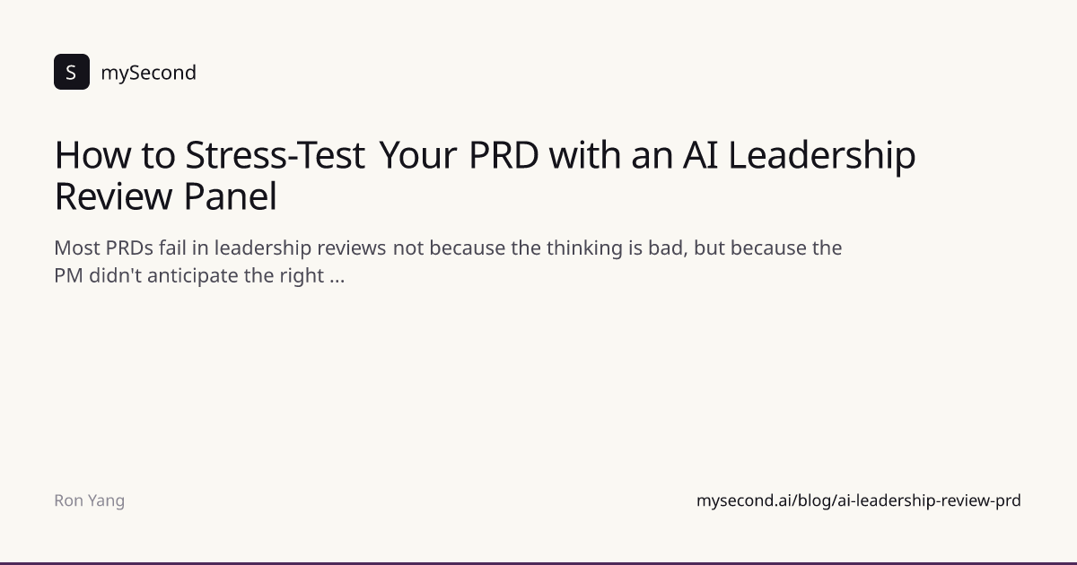 How to Stress-Test Your PRD with an AI Leadership Review Panel | mySecond